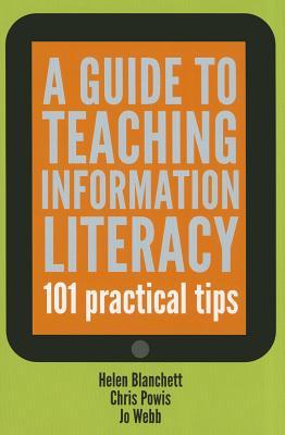 A Guide to Teaching Information Literacy : 101 Practical Tips (Paperback)