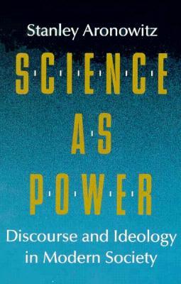 Science as Power: Discourse and Ideology in Modern Society (Paperback)
