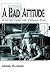 A Bad Attitude: A novel fro...