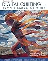 Secrets of Digital Quilting--From Camera to Quilt: 8 Projects; 25 Techniques; Embellish with Paints, Inks & More
