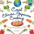 Cool Chinese & Japanese Cooking: Fun and Tasty Recipes for Kids