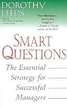 Smart Questions: The Essential Strategy for Successful Managers Smart Questions: The Essential Strategy for Successful Managers