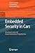 Embedded Security in Cars: Securing Current and Future Automotive IT Applications