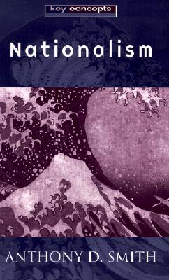 Nationalism: Theory, Idealogy, History (Key Concepts)