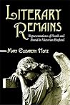 Literary Remains: Representations of Death and Burial in Victorian England (Studies Long Nineteenth Cent)