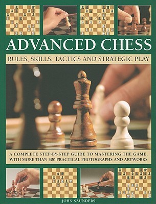 Advanced Chess: Rules, Skills, Tactics and Strategic Play (Paperback)