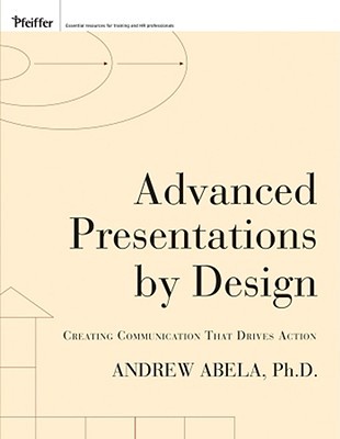 Advanced Presentations by Design: Creating Communication That Drives Action
