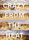 Crazy from the Heat: A Chronicle of Twenty Years in the Big Bend