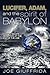 Lucifer, Adam, and the Spirit of Babylon: How to Escape Deception at the End of the Age