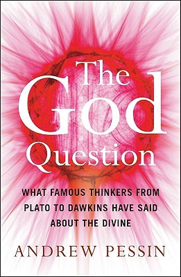 The God Question: What Famous Thinkers from Plato to Dawkins have said about the Divine (Paperback)