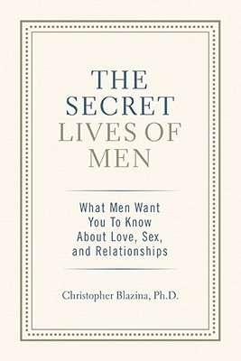 The Secret Lives of Men: What Men Want You to Know About Love, Sex, and Relationships (Paperback)