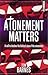 Atonement Matters: A Call t...