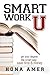 Smart Work U: Get Your Degree the Smart Way - Save Time & Money