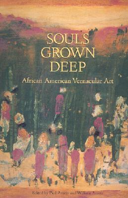 Souls Grown Deep Vol. 1: African American Vernacular Art (Hardcover)