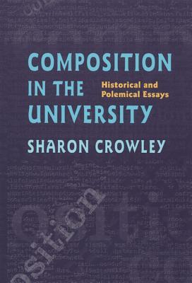 Composition In The University: Historical and Polemical Essays (Composition, Literacy, and Culture, 163)