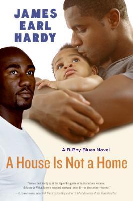 A House Is Not a Home: A Gay Love Story of Second Chances – The Groundbreaking Series Finale (B-Boy Blues (Paperback))