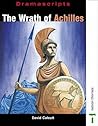 The Wrath of Achilles: A New Play Based on Homer's Lliad (Dramascripts Classic Texts)