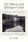 The Illinois and Michigan Canal: A Contemporary Perspective in Essays and Photographs The Illinois and Michigan Canal: A Contemporary Perspective in Essays and Photographs