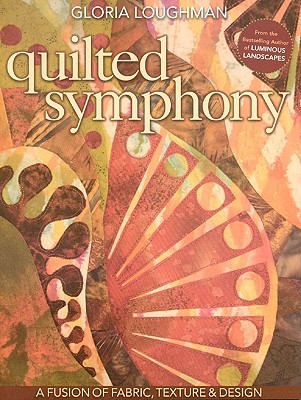 Quilted Symphony: A Fusion of Fabric, Texture & Design (Paperback)