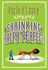Shrinking Ralph Perfect by chris-d-lacey