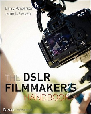 The DSLR Filmmaker's Handbook: Real-World Production Techniques (Paperback)
