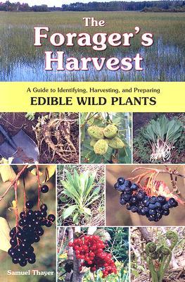 The Forager's Harvest: A Guide to Identifying, Harvesting, and Preparing Edible Wild Plants (Paperback)