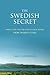 The Swedish Secret: What the United States Can Learn from Sweden's Story