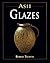 Ash Glazes by Robert Tichane Ash Glazes by Robert Tichane