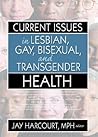 Current Issues in Lesbian, Gay, Bisexual, and Transgender Health