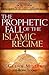 The Prophetic Fall Of The Islamic Regime
