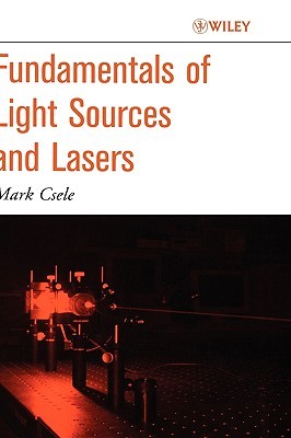 Fundamentals of Light Sources and Lasers (Hardcover)