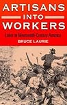 Artisans into Workers: Labor in Nineteenth-Century America Artisans into Workers: Labor in Nineteenth-Century America
