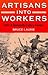 Artisans into Workers by Bruce Laurie Artisans into Workers by Bruce Laurie