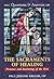 101 Questions & Answers on the Sacraments of Healing: Penance and Anointing of the Sick