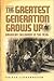 The Greatest Generation Grows Up by Kriste Lindenmeyer