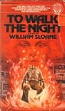 To Walk the Night by William  Sloane