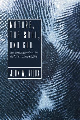 Nature, the Soul, and God: An Introduction to Natural Philosophy (Paperback)