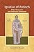 Ignatius of Antioch by Kenneth J. Howell