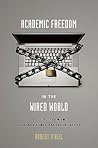Academic Freedom in the Wired World: Political Extremism, Corporate Power, and the University
