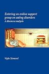 Entering an online support group on eating disorders: A discourse analysis (Utrecht Studies in Language and Communication, 21) Entering an online support group on eating disorders: A discourse analysis (Utrecht Studies in Language and Communication, 21)
