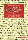 Fragmenta Historicorum Graecorum (Cambridge Library Collection - Classics) Fragmenta Historicorum Graecorum (Cambridge Library Collection - Classics)