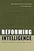 Reforming Intelligence: Obstacles to Democratic Control and Effectiveness