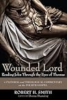 Wounded Lord: Reading John Through the Eyes of Thomas: A Pastoral and Theological Commentary on the Fourth Gospel