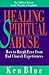 Healing Spiritual Abuse by Ken Blue