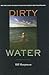 Dirty Water by Bill Sharpsteen Dirty Water by Bill Sharpsteen