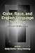 Color, Race, and English La...