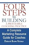 Four Steps To Building A Profitable Coaching Practice by Deborah Brown-Volkman