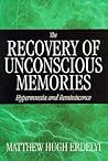The Recovery of Unconscious Memories: Hypermnesia and Reminiscence (The John D. and Catherine T. MacArthur Foundation Series on Mental Health and Development)