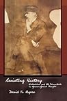 Resisting History: Historicism and Its Discontents in German-Jewish Thought (Jews, Christians, and Muslims from the Ancient to the Modern World)