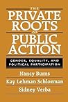 The Private Roots of Public Action: Gender, Equality, and Political Participation